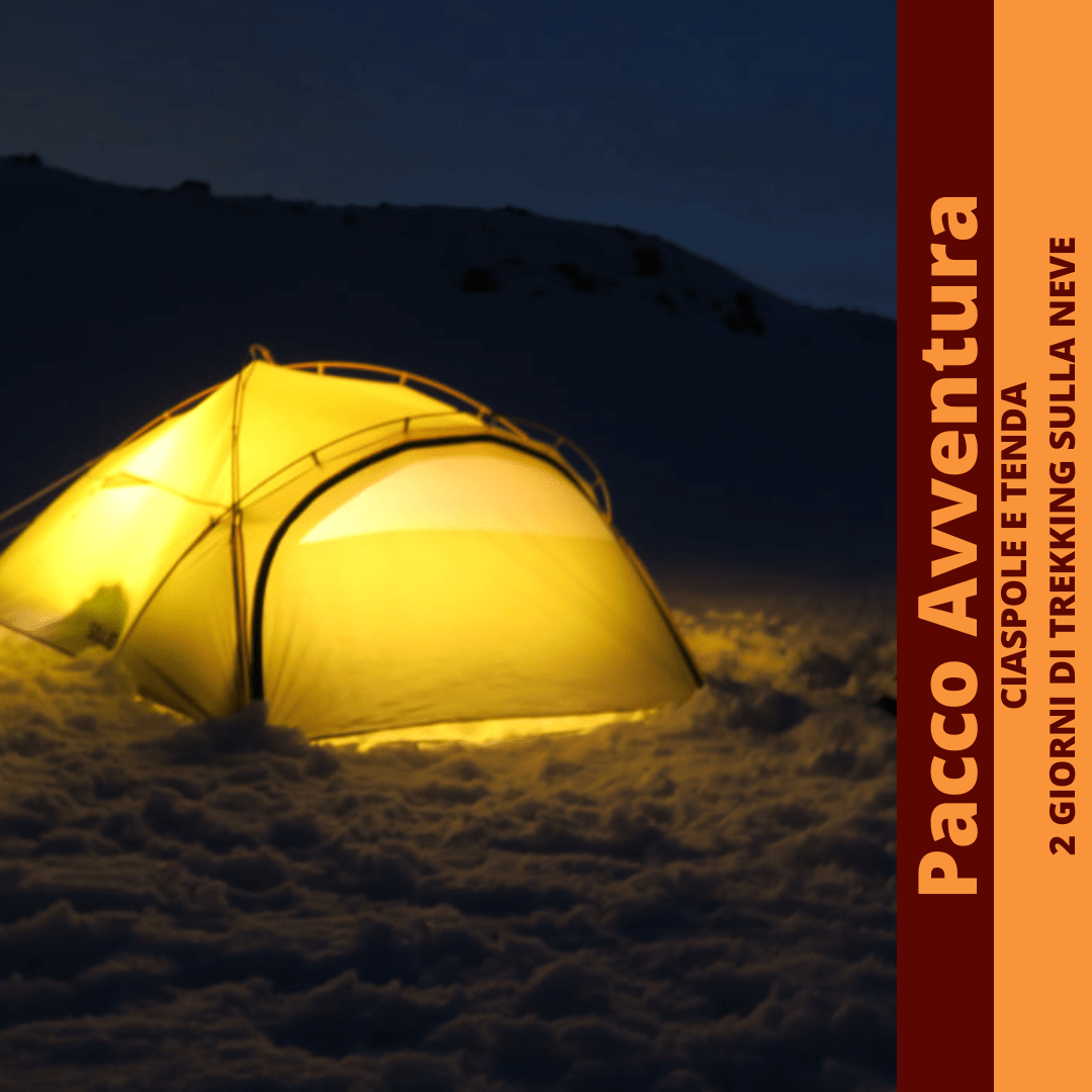 PACCO AVVENTURA: CIASPOLE E TENDA - 2 GIORNI DI TREKKING SULLA NEVE - BackPacco
