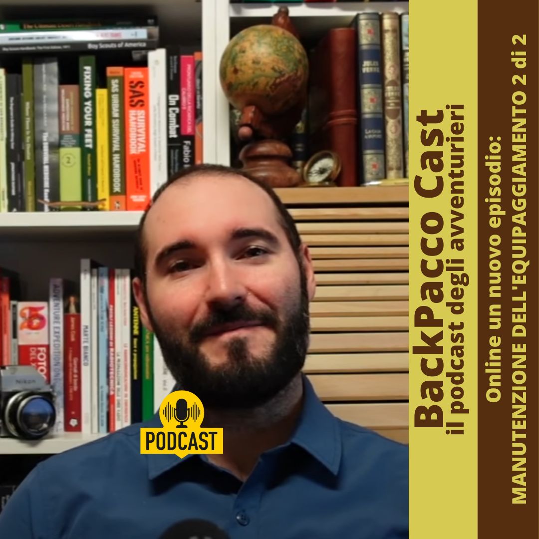BACKPACCO CAST #24 MANUTENZIONE DELL'EQUIPAGGIAMENTO PARTE 2 DI 2 - BackPacco
