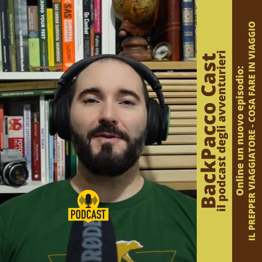 BACKPACCO CAST #39 IL PREPPER VIAGGIATORE - COSA FARE IN VIAGGIO