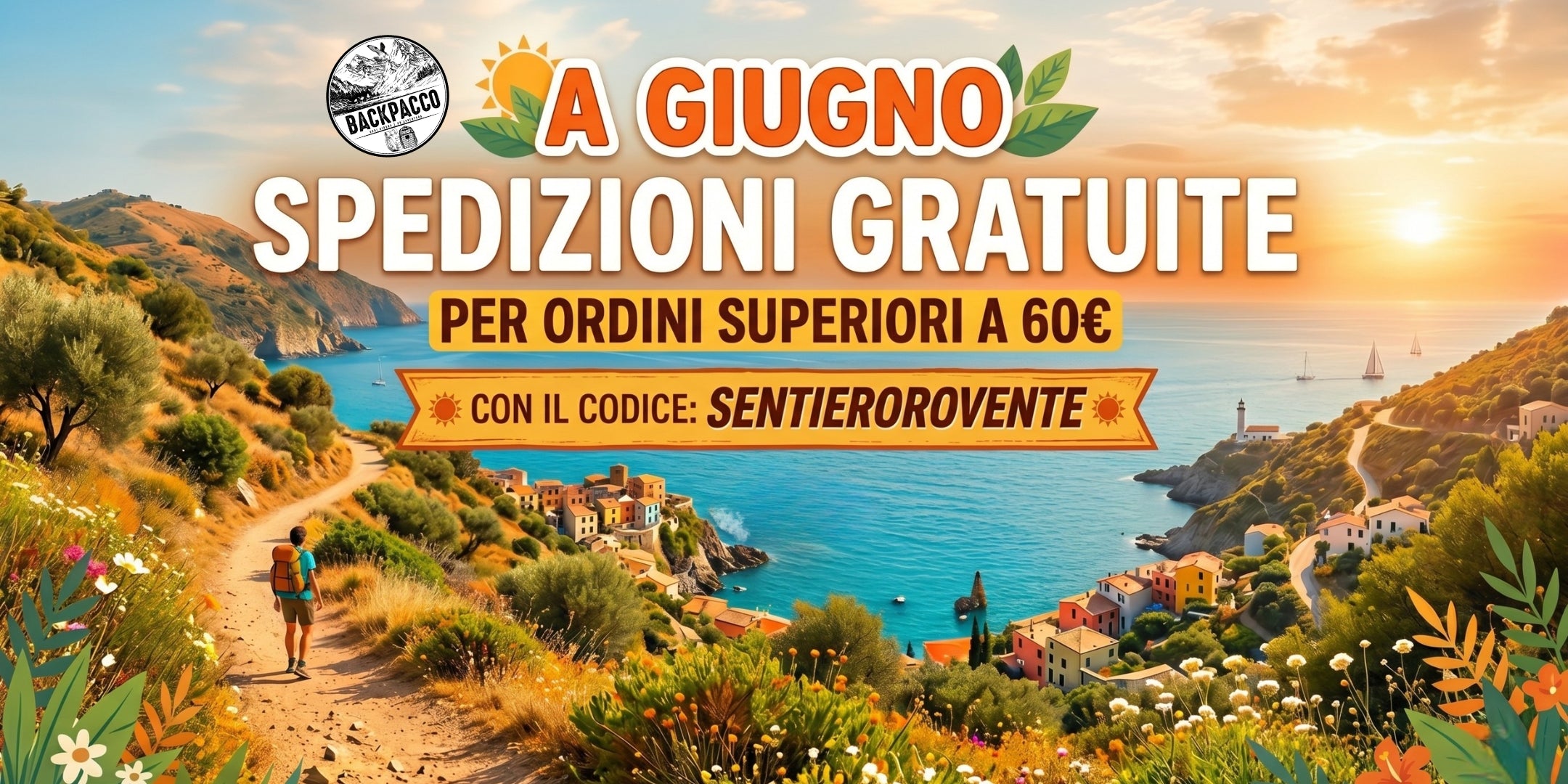 Backpacco Banner promozionale A Giugno Spedizioni Gratuite per ordini superiori a 60€ con il codice SENTIEROROVENTE. Grafica estiva con un escursionista che cammina su un sentiero costiero panoramico, borghi colorati e mare sullo sfondo al tramonto.