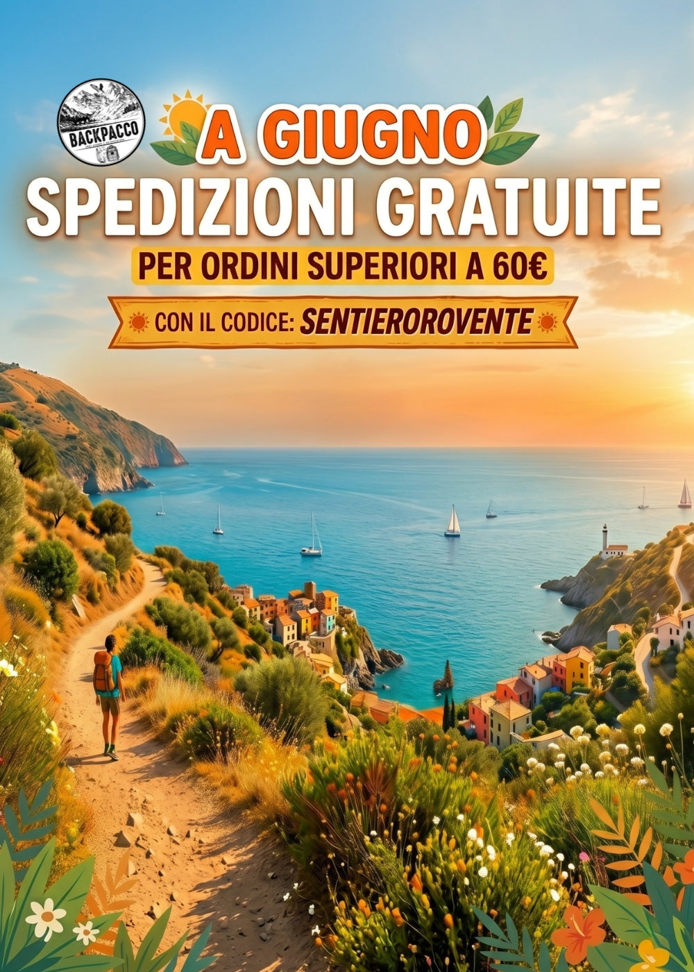 Backpacco Banner promozionale A Giugno Spedizioni Gratuite per ordini superiori a 60€ con il codice SENTIEROROVENTE. Grafica estiva con un escursionista che cammina su un sentiero costiero panoramico, borghi colorati e mare sullo sfondo al tramonto.