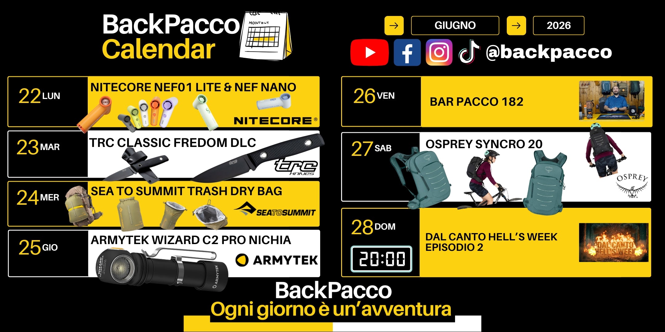 BackPacco Calendar Giugno 2026 Programma dal 22 al 28 con Nitecore NEF01, TRC Classic Freedom, Sea to Summit Trash Dry Bag, Armytek Wizard C2 Pro, Osprey Syncro 20 e gli episodi Bar Pacco 182 e Dal Canto Hell's Week 2. Seguici sui social @backpacco, ogni giorno è un'avventura.
