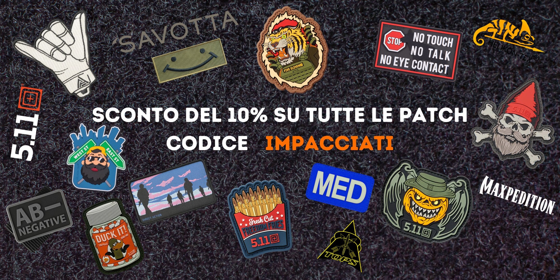 Codice sconto "IMPACCIATI" per uno sconto del 10% su tutte le patch (toppe) tattiche e umoristiche di brand come 5.11 Tactical, Maxpedition, Savotta e TOPS